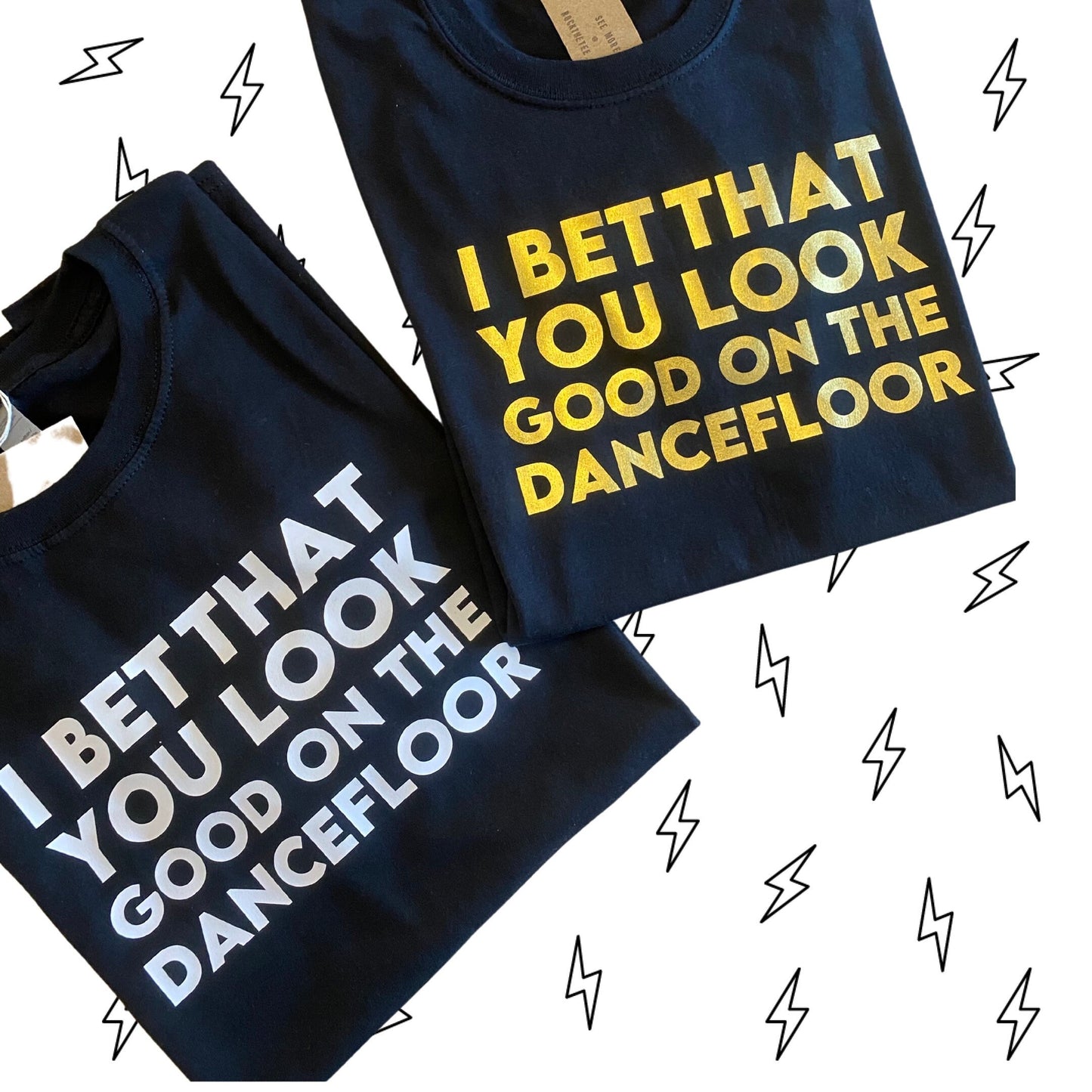 I bet that you look good on the dance floor tshirt