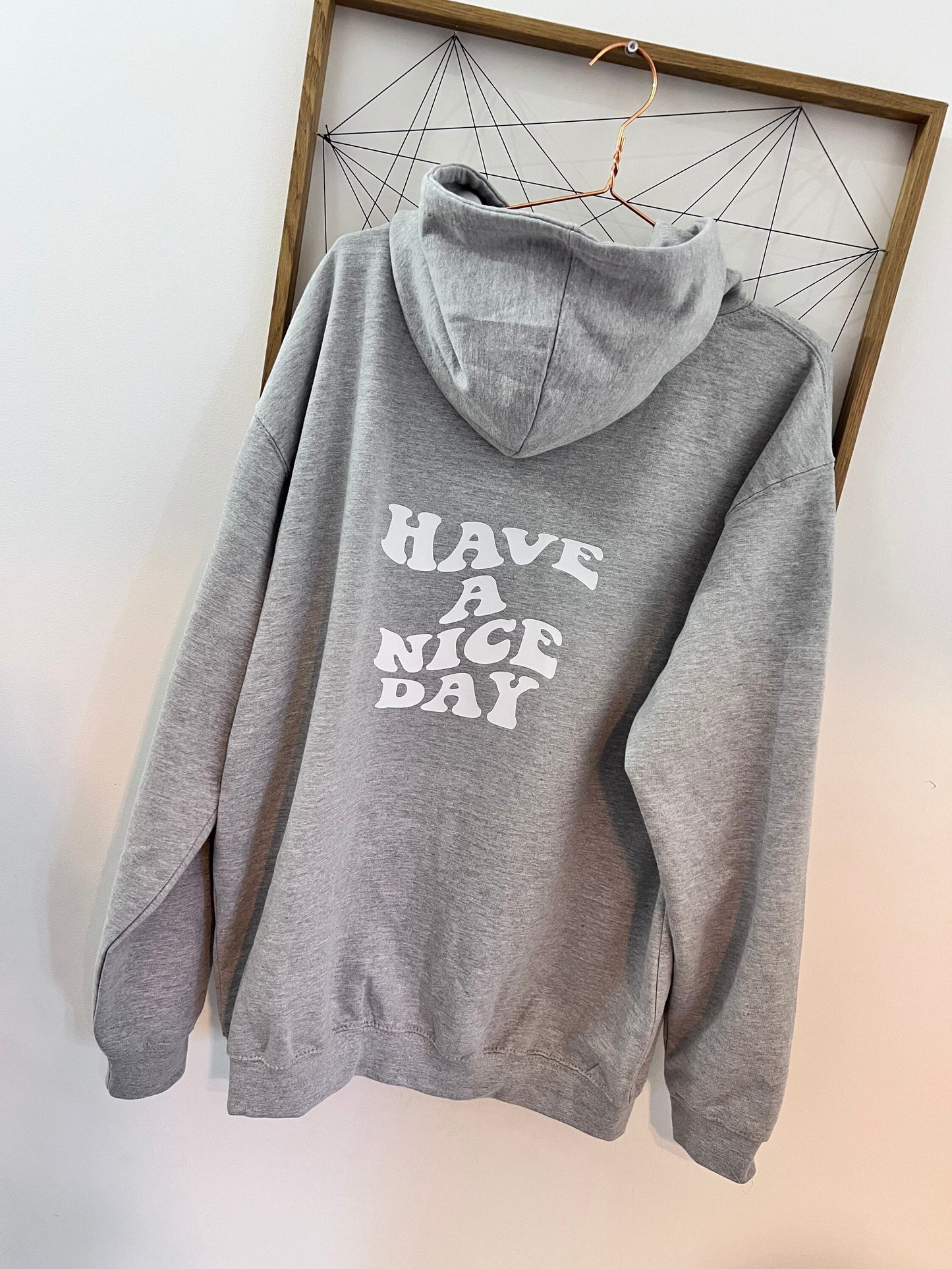 Have a nice day grey hoodie with zip | slogan hoodie | hoodie with words on the back |