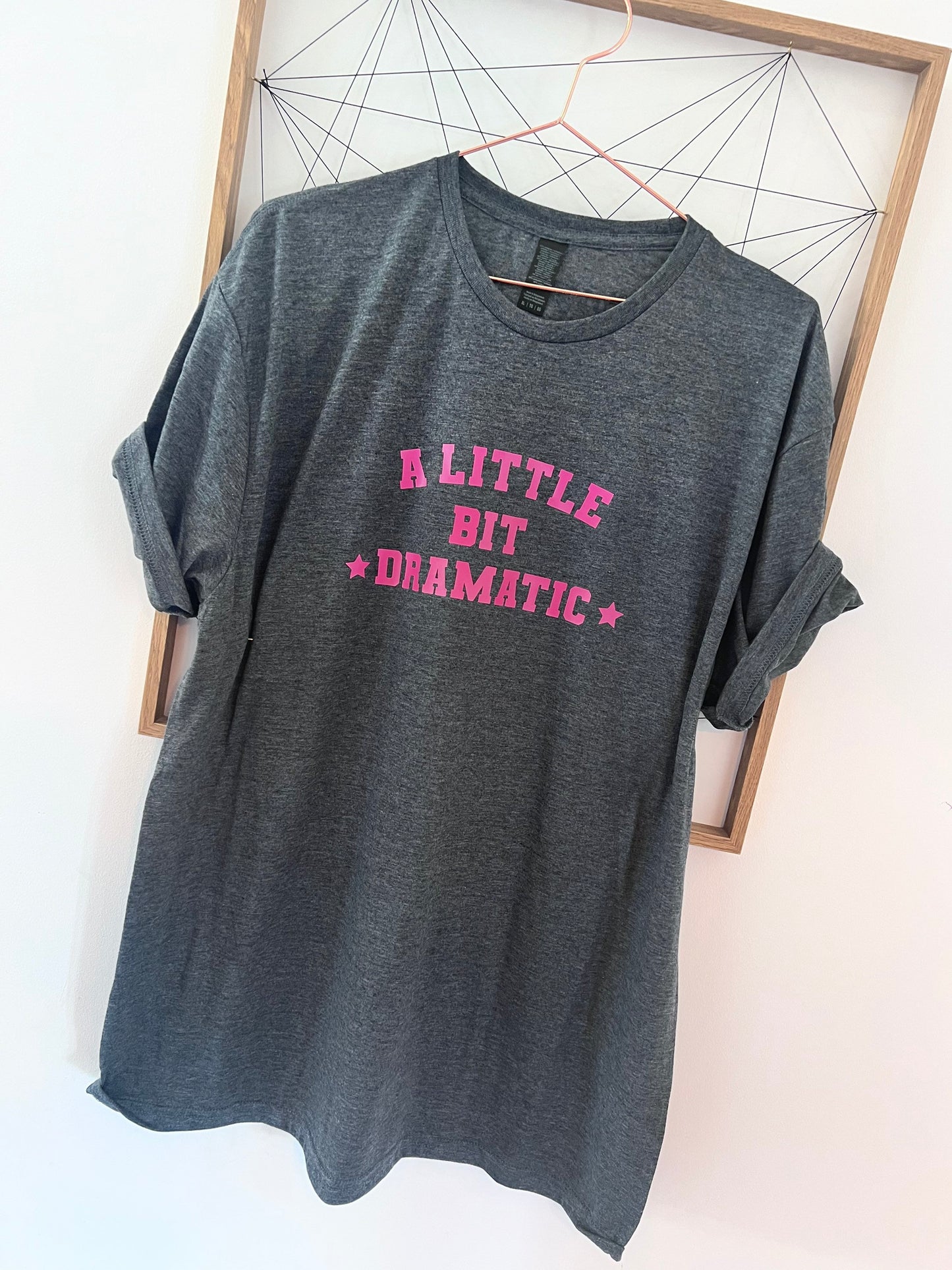 Adults and Kids A little bit dramatic T-shirt