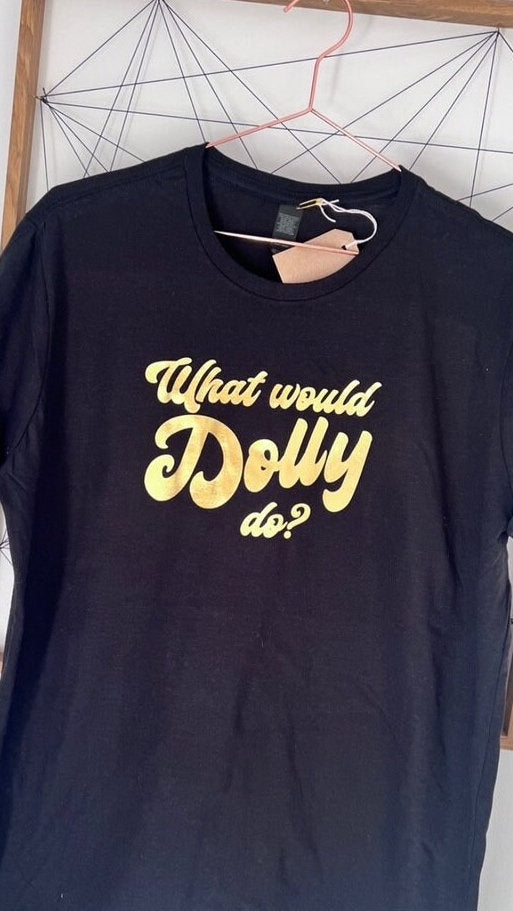 What would Dolly Do T-shirt | Dolly Parton T-shirt or Sweater